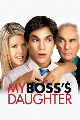 My Boss’s Daughter (2003) กิ๊กไม่กั๊ก แผนรักลูกสาวเจ้านาย